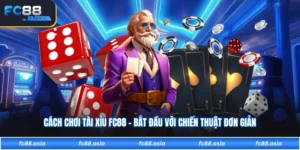 Cách Chơi Tài Xỉu FC88
