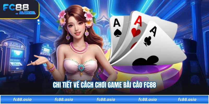 Chi tiết về cách chơi game bài cào FC88