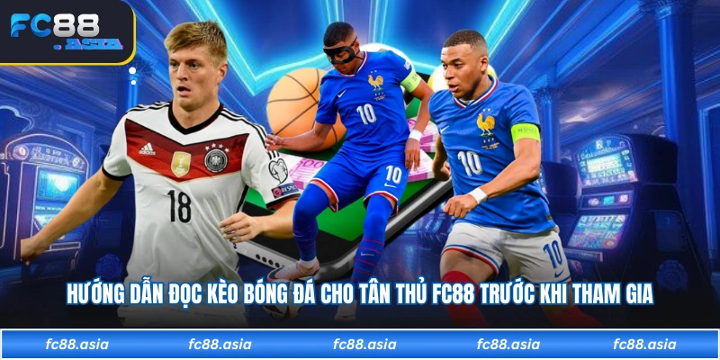 Hướng Dẫn Đọc Kèo Bóng Đá Cho Tân Thủ FC88