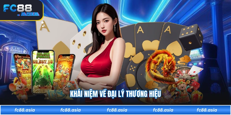 Khái niệm về đại lý thương hiệu