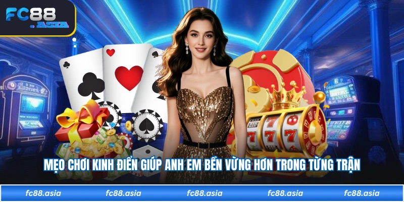 Mẹo chơi kinh điển giúp anh em bền vừng hơn trong từng trận