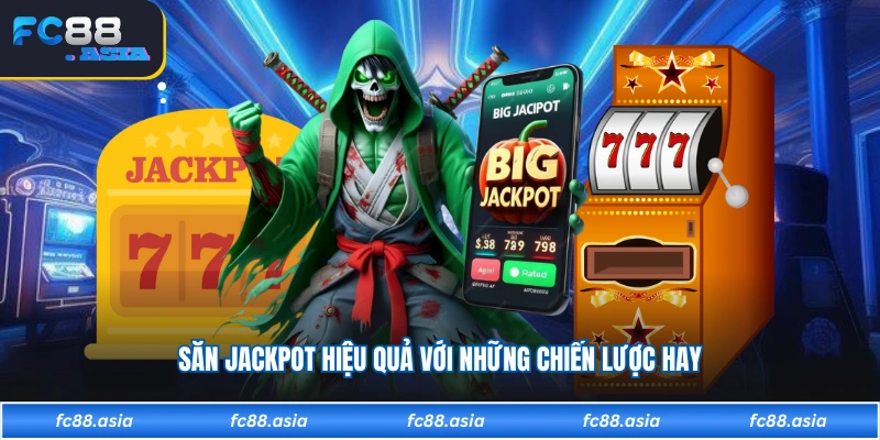 Săn jackpot hiệu quả với những chiến lược hay