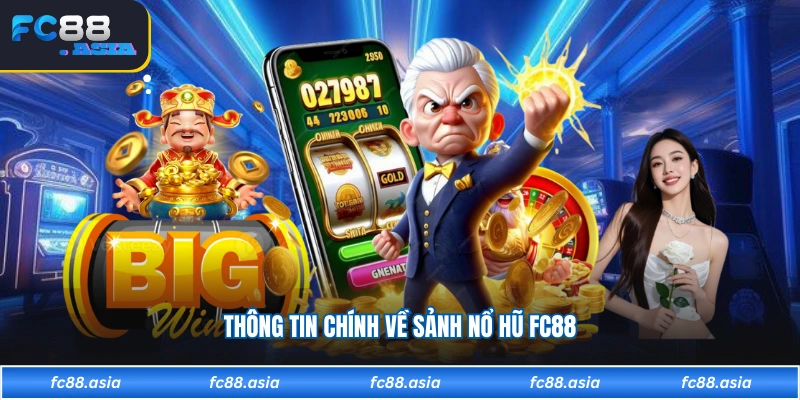 Thông tin chính về sảnh nổ hũ FC88