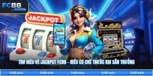 Tìm Hiểu Về Jackpot FC88